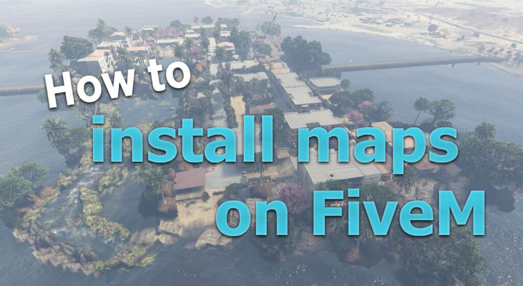 Install FiveM Maps